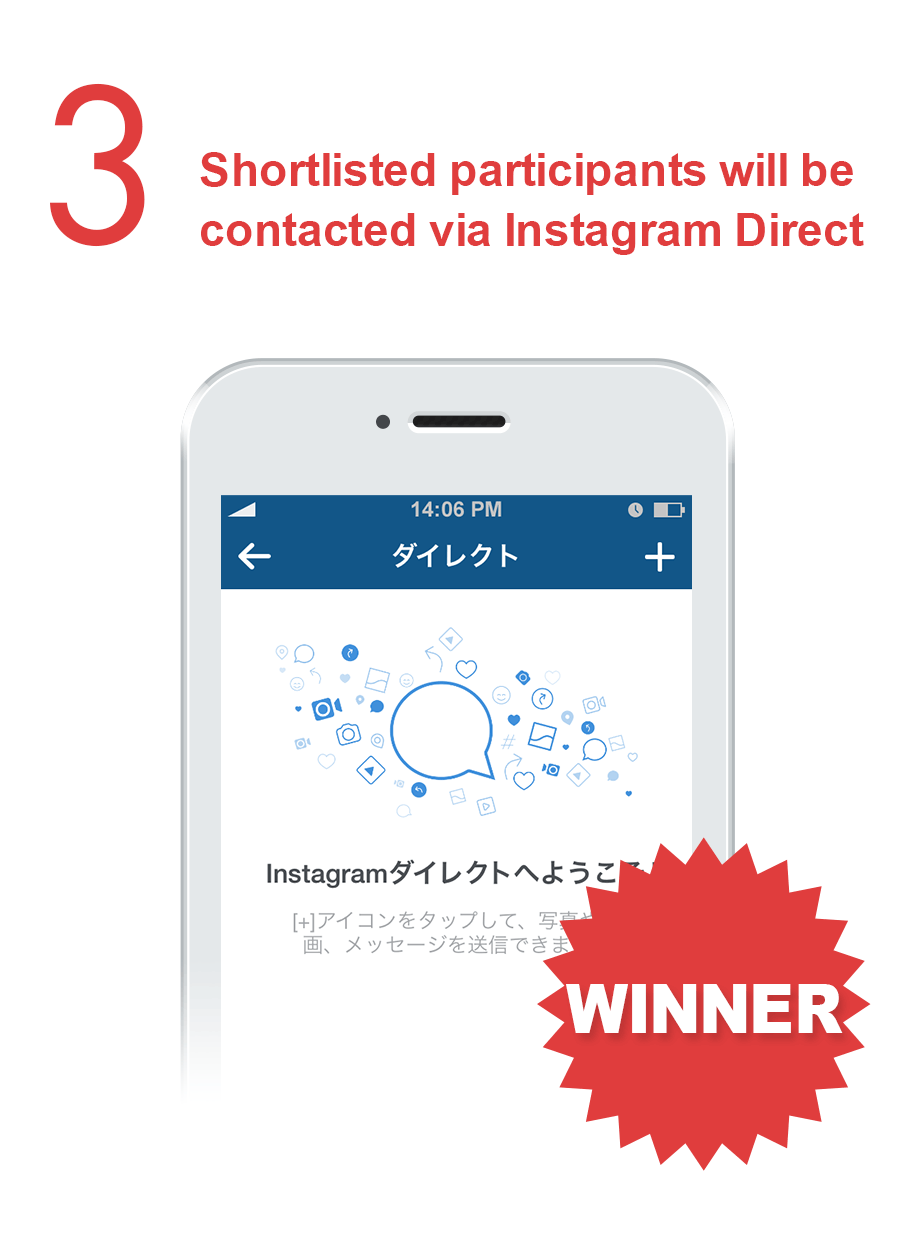 STEP 3 Shortlisted participants will be contacted via Instagram Direct